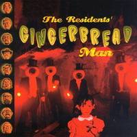 The Residents : Gingerbread Man